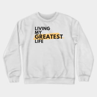 Living my greatest life Crewneck Sweatshirt